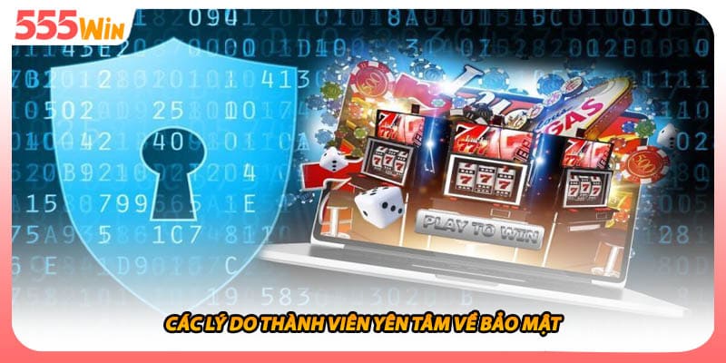 Quyền Riêng Tư Những Thông Báo Điều Khoản Mới Nhất 2026 2 Các lý do thành viên yên tâm về bảo mật