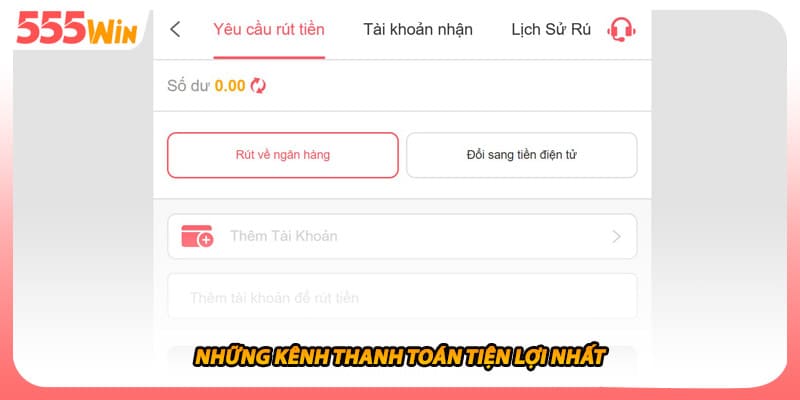 Rút Tiền 555WIN Chấp Nhận Đa Dạng Ngân Hàng Tiện, Gọn Gàng 2 Những kênh thanh toán tiện lợi nhất