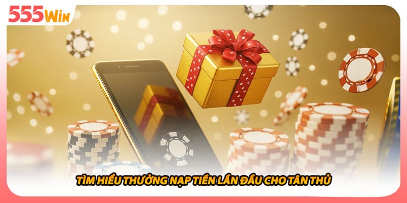 Thưởng Nạp Tiền Lần Đầu Ưu Đãi Hấp Dẫn Cho Tân Thủ Phải Biết 1 Tìm hiểu thưởng nạp tiền lần đầu cho tân thủ